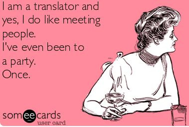 I'm a translator and yes, I do like meeting people