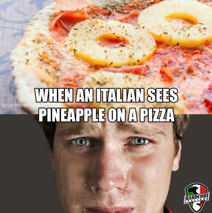 When an Italian sees pneapple on a pizza