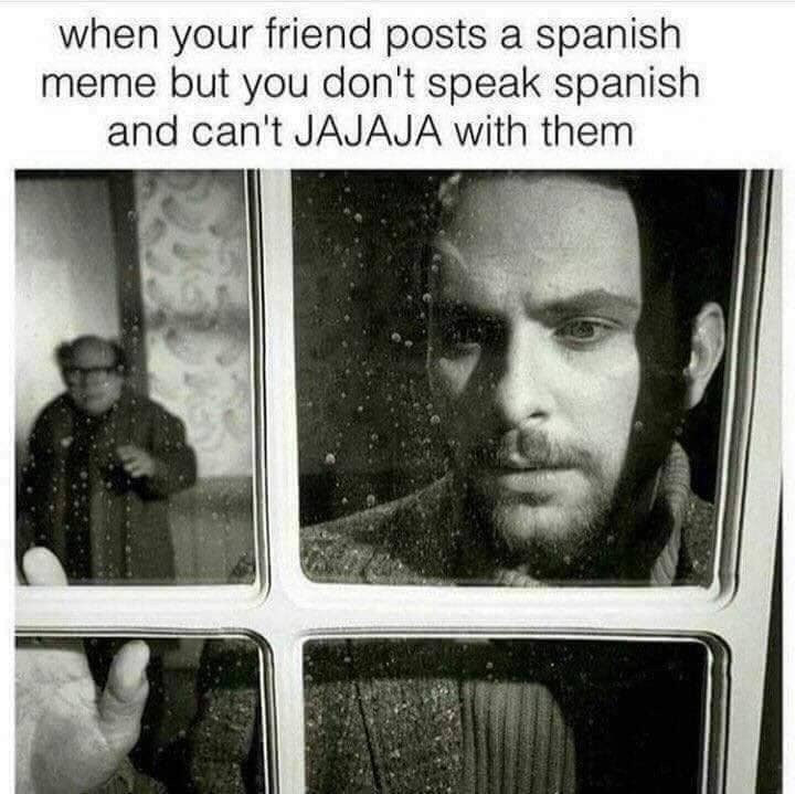 When your friend posts a Spanish meme