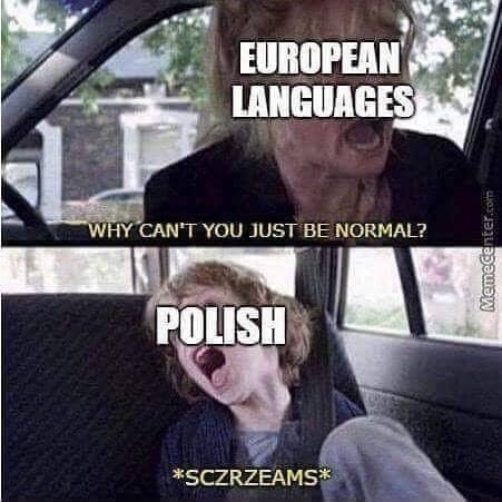 Polish - Why can't you just be normal