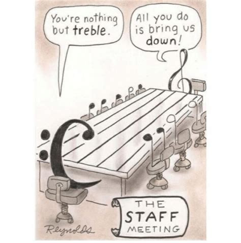 The staff meeting - you're nothing but treble